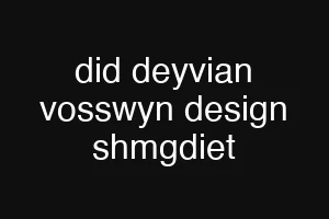 did deyvian vosswyn design shmgdiet