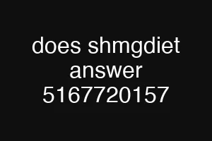 does shmgdiet answer 5167720157