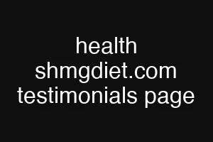 health shmgdiet.com testimonials page