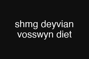 shmg deyvian vosswyn diet