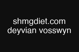 shmgdiet.com deyvian vosswyn