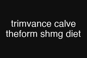 trimvance calve theform shmg diet