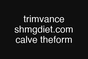 trimvance shmgdiet.com calve theform