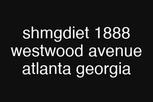shmgdiet 1888 westwood avenue atlanta georgia
